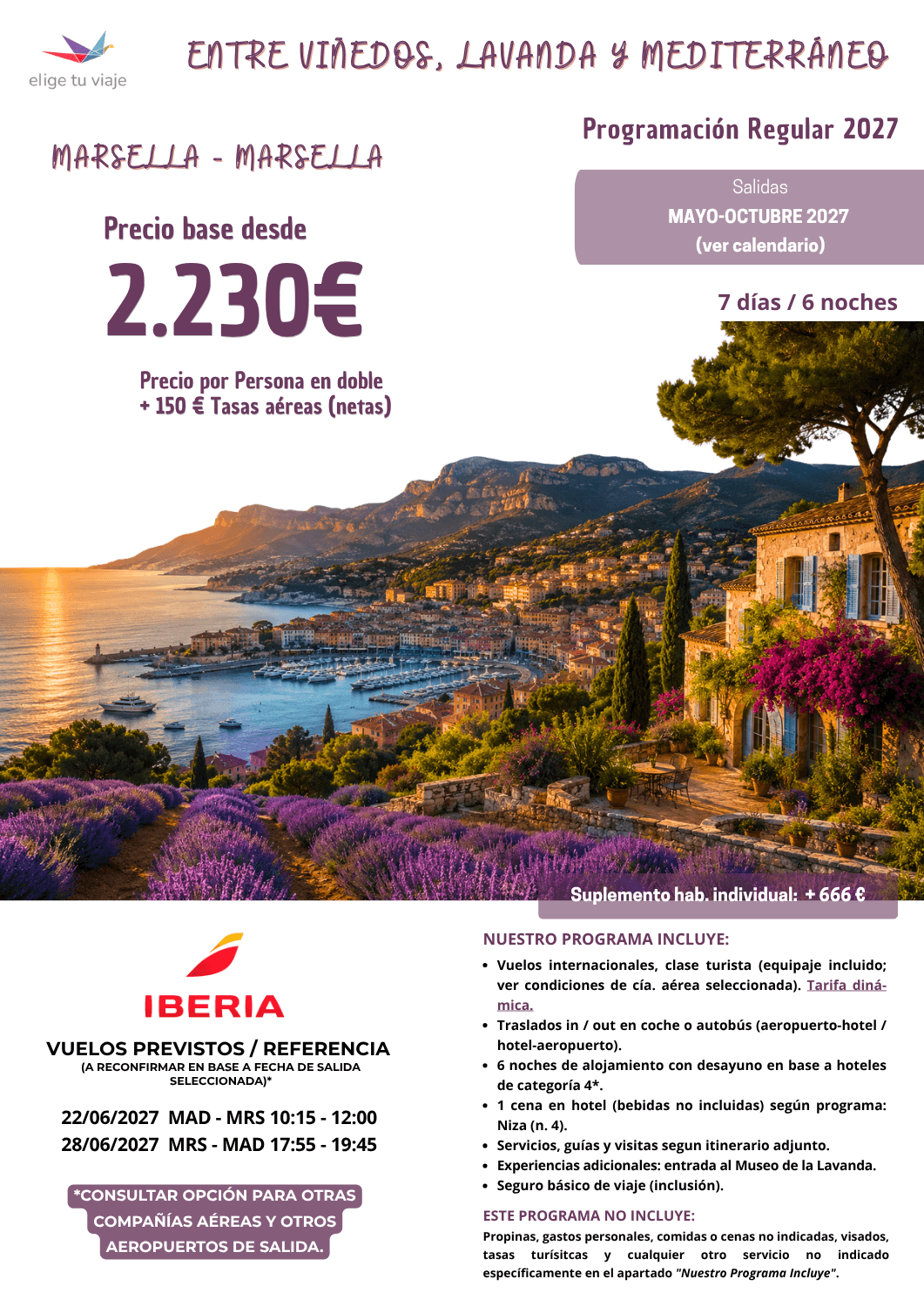Circuito ENTRE VIÑEDOS, LAVANDA y MEDITERRÁNEO 2027 (7 días / 6 noches) desde Madrid (programación regular 2027). Incluye: vuelos internacionales, clase turista (equipaje incluido; ver condiciones de cía. aérea seleccionada / tarifa dinámica); traslados in / out en coche o autobús (aeropuerto-hotel / hotel-aeropuerto); 6 noches de alojamiento con desayuno en base a hoteles de categoría 4*; 1 cena en hotel (bebidas no incluidas) según programa (Niza, noche 4); servicios, guías y visitas segun itinerario adjunto; experiencias adicionales: entrada al Museo de la Lavanda y seguro básico de viaje (inclusión), para agencias de viajes con ELIGE TU VIAJE.